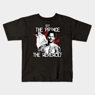 Keep the prince, I'll take the werewolf Kids T-Shirt